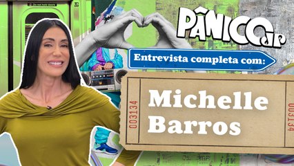 PÂNICO ENTREVISTA MICHELLE BARROS; ASSISTA NA ÍNTEGRA