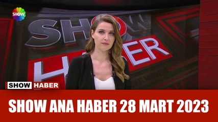 Show Ana Haber 28 Mart 2023