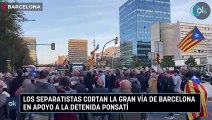 Los separatistas cortan la Gran Vía de Barcelona en apoyo a la detenida Ponsatí