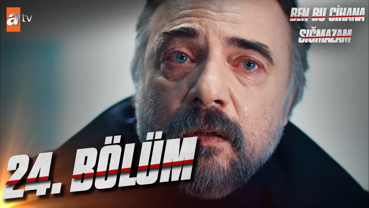 Ben Bu Cihana Sığmazam 24. Bölüm