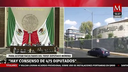 Hay consenso de 475 diputados para acotar facultades del TEPJF: morenista