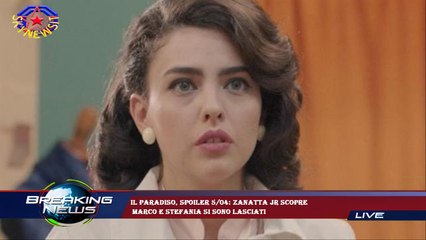 Il Paradiso, spoiler 5/04: Zanatta jr scopre  Marco e Stefania si sono lasciati