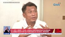 Ex-Gov: Henry Teves, handa raw makipagtulungan sa imbestigasyon sa pagkamatay ni Gov. Degamo | UB