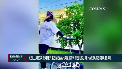 Keluarga Pamer Kemewahan di Media Sosial, KPK Telusuri Harta Kekayaan Sekda Riau