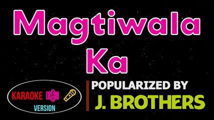Magtiwala Ka - J. Brothers  Karaoke Version _
