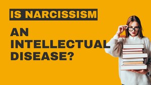 Is Narcissism An Intellectual Disease?