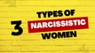 3 Types of Narcissistic Women in Romantic Relationship