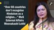 Over 66 countries don’t recognise Hinduism as a religion…: MoS External Affairs Meenakshi Lekhi