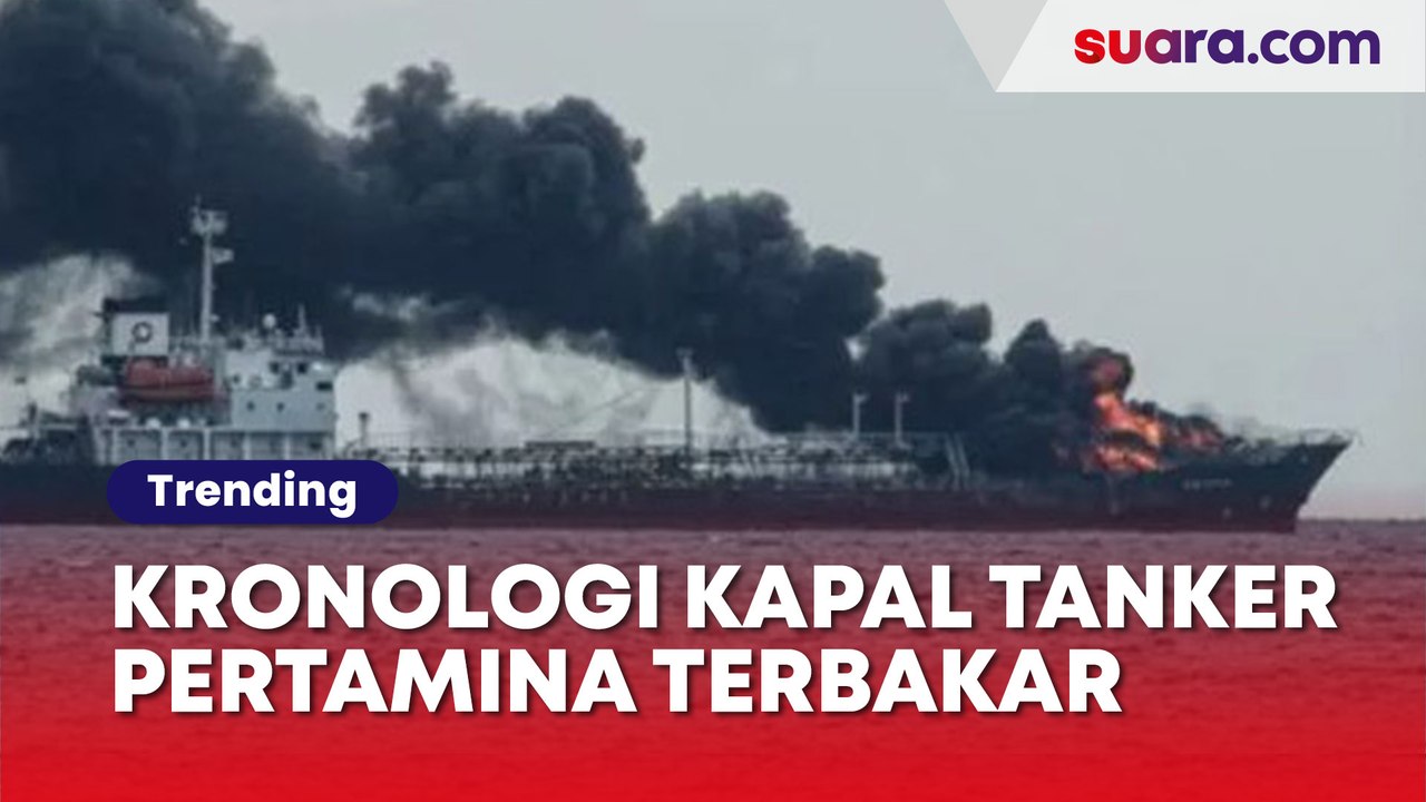 5 Fakta Kapal Tanker Pengangkut BBM Pertamina Terbakar, Begini Kronologinya