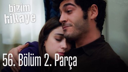 Bizim Hikaye 56. Bölüm 2. Parça