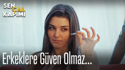 Erkeklere güven olmaz - Sen Çal Kapımı
