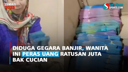 Diduga Gegara Banjir, Wanita ini Peras Uang Ratusan Juta Bak Cucian