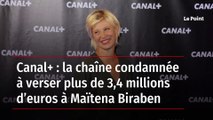 Canal  : la chaîne condamnée à verser plus de 3,4 millions d’euros à Maïtena Biraben