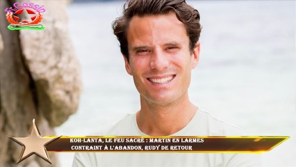 Koh-Lanta, le Feu sacré : Martin en larmes  contraint à l'abandon, Rudy de retour