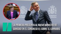 La primera pregunta al nuevo ministro de Sanidad en el Congreso es sobre el cannabis