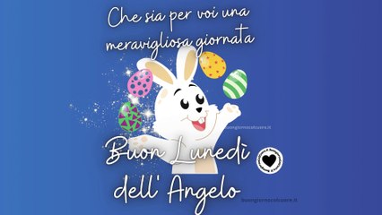 Buon Lunedì dell'Angelo Auguri e Buongiorno per la Pasquetta
