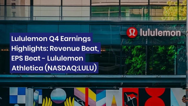 Lululemon Q4 Earnings Highlights: Revenue Beat, EPS Beat - $LULU