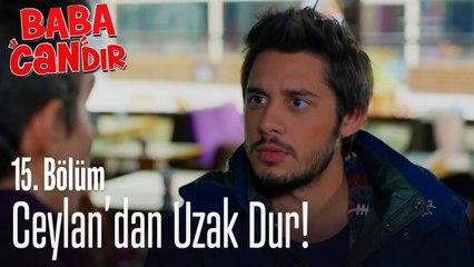 Ceylan'dan uzak dur! - Baba Candır 15. Bölüm
