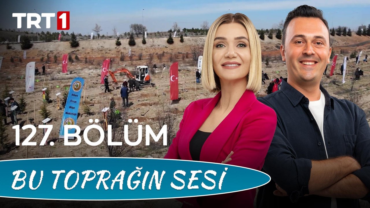 Bu Toprağın Sesi 127. Bölüm – 6 Şubat Deprem Şehitleri Ormanı Fidan Dikim Töreni
