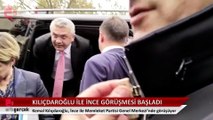 Kemal Kılıçdaroğlu ve Muharrem İnce görüşmesi başladı