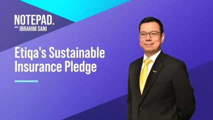 Notepad with Ibrahim Sani: Etiqa's sustainable insurance pledge