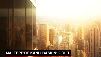 MALTEPE'DE KANLI BASKIN: 2 ÖLÜ