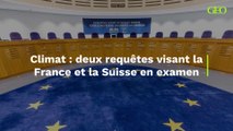 Changement climatique : la France et la Suisse font face à la Cour européenne des droits de l'Homme