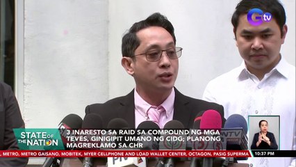 3 inaresto sa raid sa compound ng mga Teves, ginigipit umano ng CIDG; planong magreklamo sa CHR | SONA