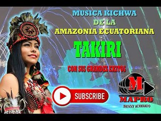 TAKIRI MIX _ BY MARCELO DJ_ Musica Kichwa de la Amazonia  (Mapro)