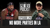 No More Parties in LA - The Pat Bev Podcast with Rone: Ep. 24