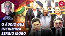 Ouça o áudio que incrimina Moro e entenda por que Tacla Durán pode derrubar o ex-juiz