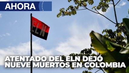 Atentado del ELN dejó 9 muertos en Colombia - 29Mar