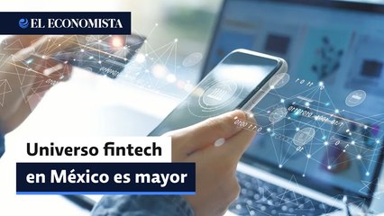 Universo fintech regulado en México ya sería mayor al de los bancos