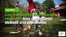 Los Voladores de Papantla regresan tras ausentarse debido a la pandemia