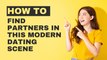 Dating tip: How Do You Find Partners In This Modern Dating Scene