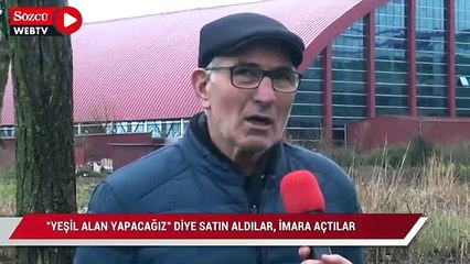 "Yeşil alan yapacağız" diye satın aldılar, imara açtılar
