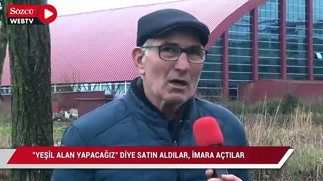 Yeşil alan yapacağız diye satın aldılar, imara açtılar
