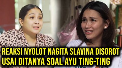 Reaksi Nyolot Nagita Slavina Disorot Usai Ditanya Soal Ayu Ting-Ting
