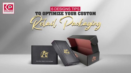 6 Designs Tips to Optimize Your Custom Retail Packaging