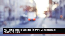 AK Parti Sözcüsü Çelik'ten İYİ Parti Genel Başkanı Akşener'e tepki