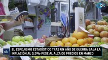 El espejismo estadístico tras un año de guerra baja la inflación al 3,3% pese al alza de precios en marzo