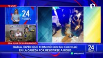 San Juan de Lurigancho: joven termina con cuchillo en la cabeza por resistirse a robo