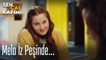 Melo iz peşinde... - Sen Çal Kapımı
