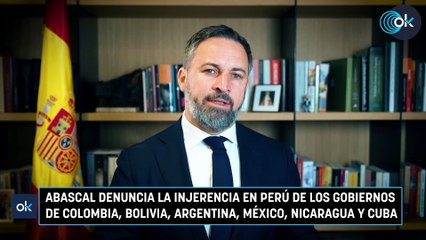 Santiago Abascal denuncia la injerencia en Perú de los gobiernos de Colombia, Bolivia, Argentina, México, Nicaragua y Cuba
