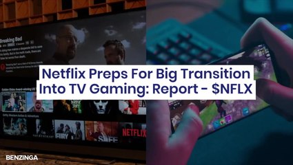 Netflix And Thrill: Streaming Giant Reportedly Preps For Big Transition Into TV Gaming - $NFLX