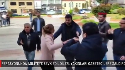 UYUŞTURUCU OPERASYONUNDA ADLİYEYE SEVK EDİLDİLER, YAKINLARI GAZETECİLERE SALDIRDI