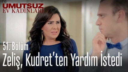 Zeliş, Kudret'ten yardım istedi - Umutsuz Ev Kadınları 51  Bölüm