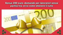 Bonus 200 euro, domande per lavoratori senza partita Iva, ecco come ottenere il tutto