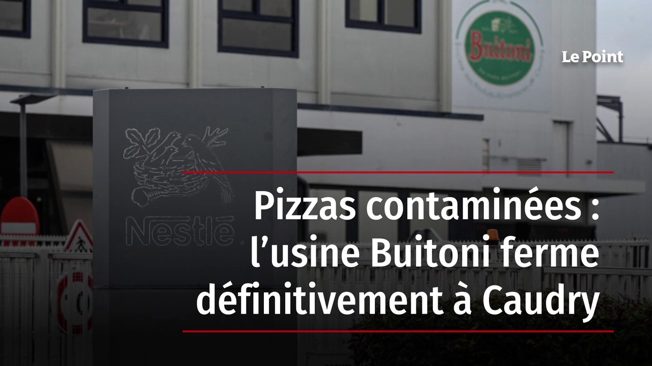 Pizzas Contamin Es Lusine Buitoni Ferme D Finitivement Caudry