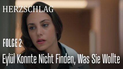 Eylül konnte nicht finden, was sie wollte - Herzschlag Folge 2